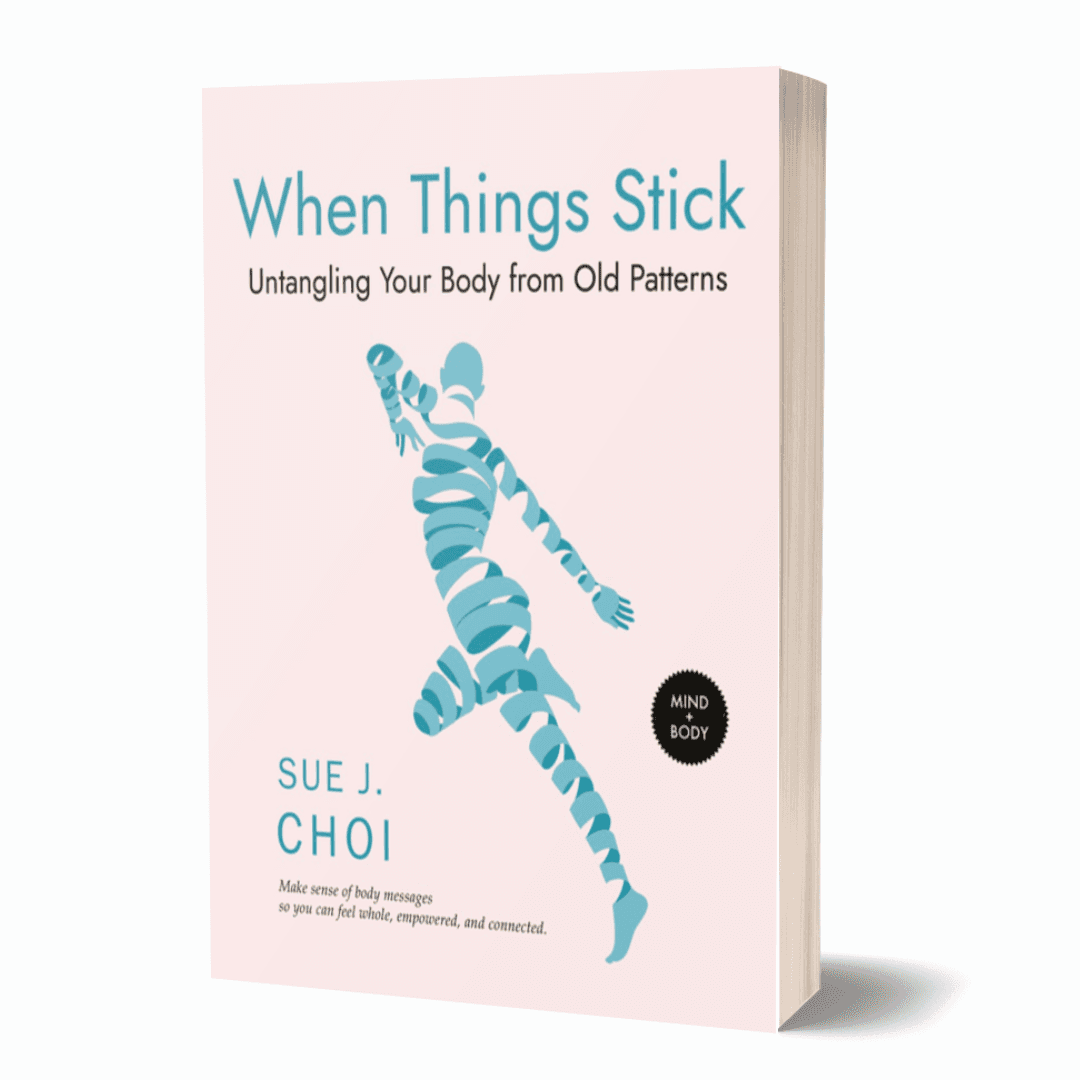 When Things Stick: Untangling Your Body From Old Patterns